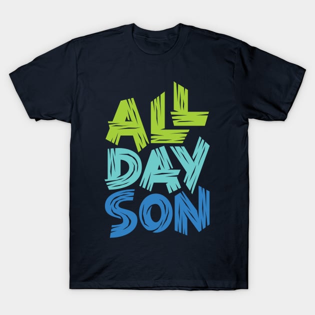 All Day Son T-Shirt by polliadesign